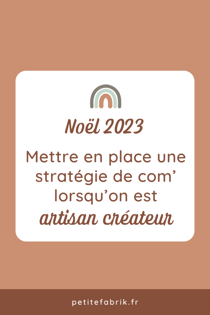 Noël 2023 : mettre en place une stratégie de communication lorsqu'on est artisan créateur. Conseils et astuces.