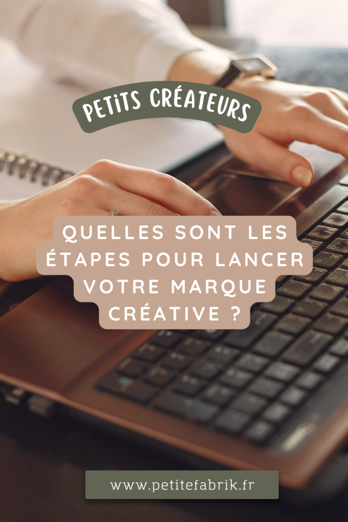 Quels sont les étapes pour lancer sa marque créative ?