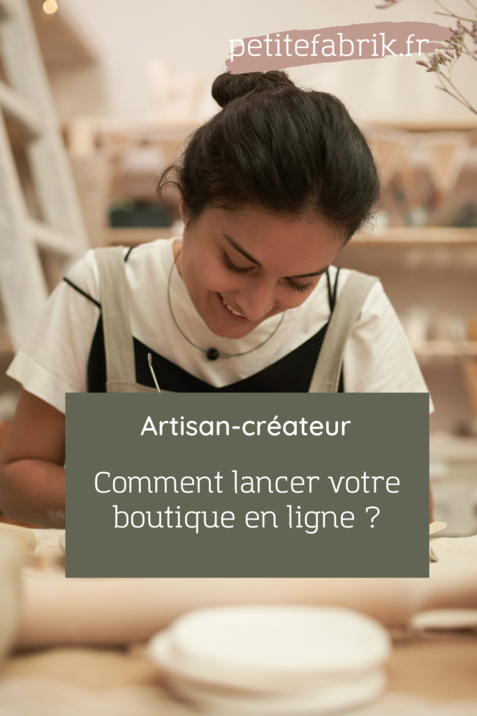 Artisan-créateur : comment lancer votre boutique en ligne ?