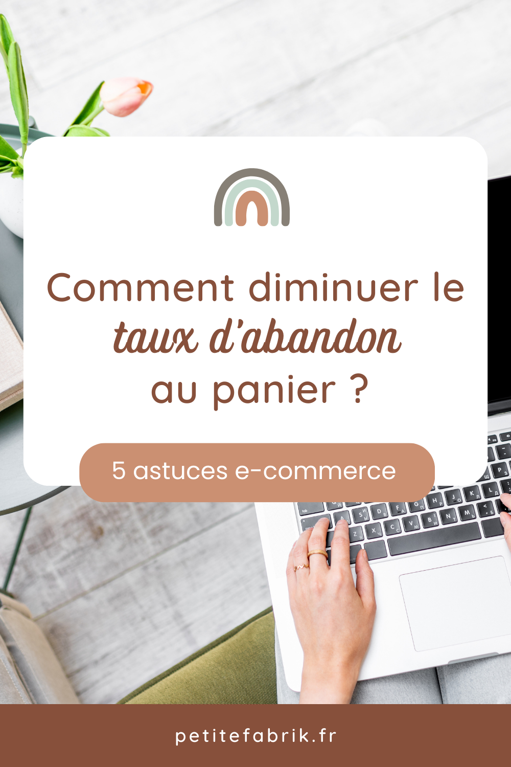 Comment diminuer le taux d'abandon au panier ?