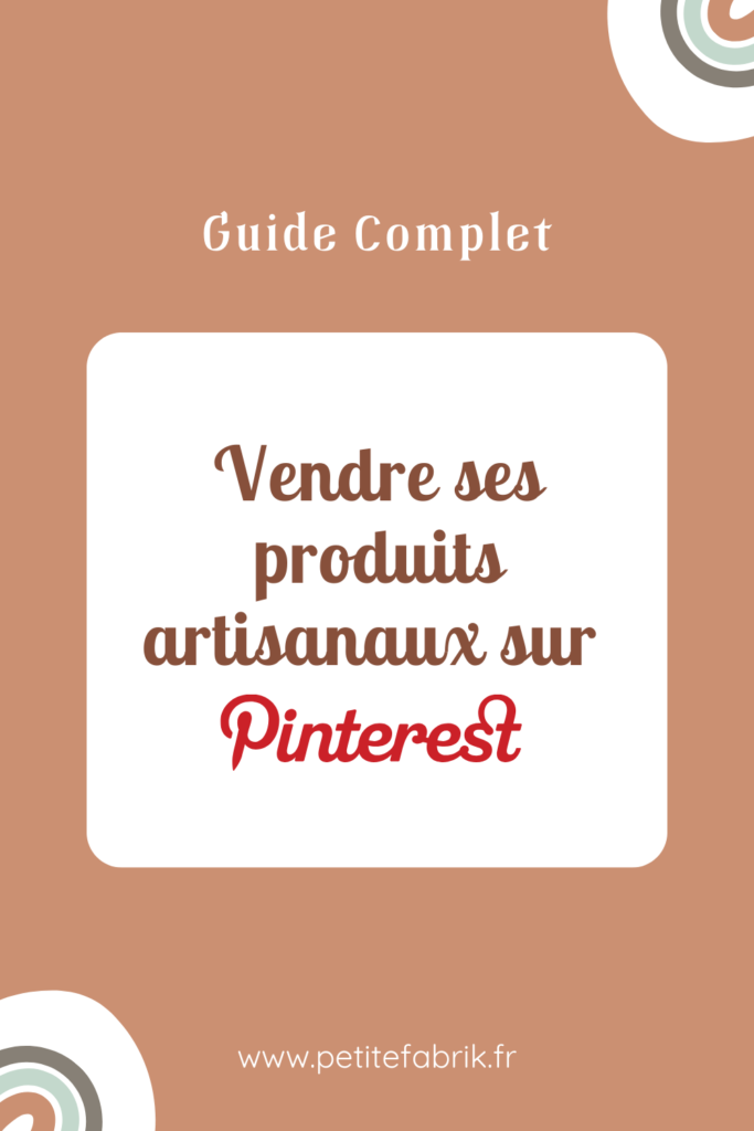 Comment vendre ses produits artisanaux sur Pinterest