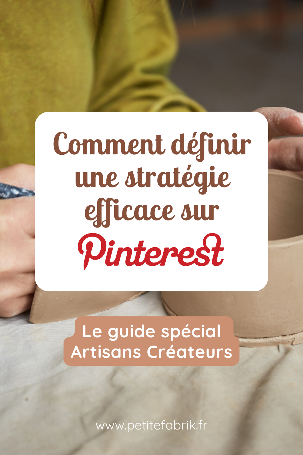 Comment définir une stratégie efficace sur Pinterest ? Le guide