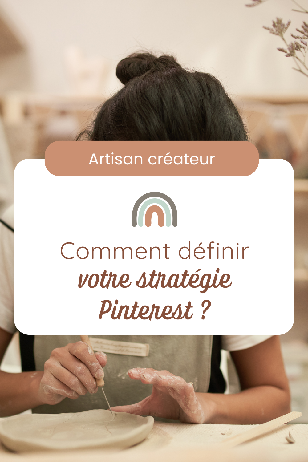 Artisan créateur : les étapes pour définir votre stratégie sur Pinterest
