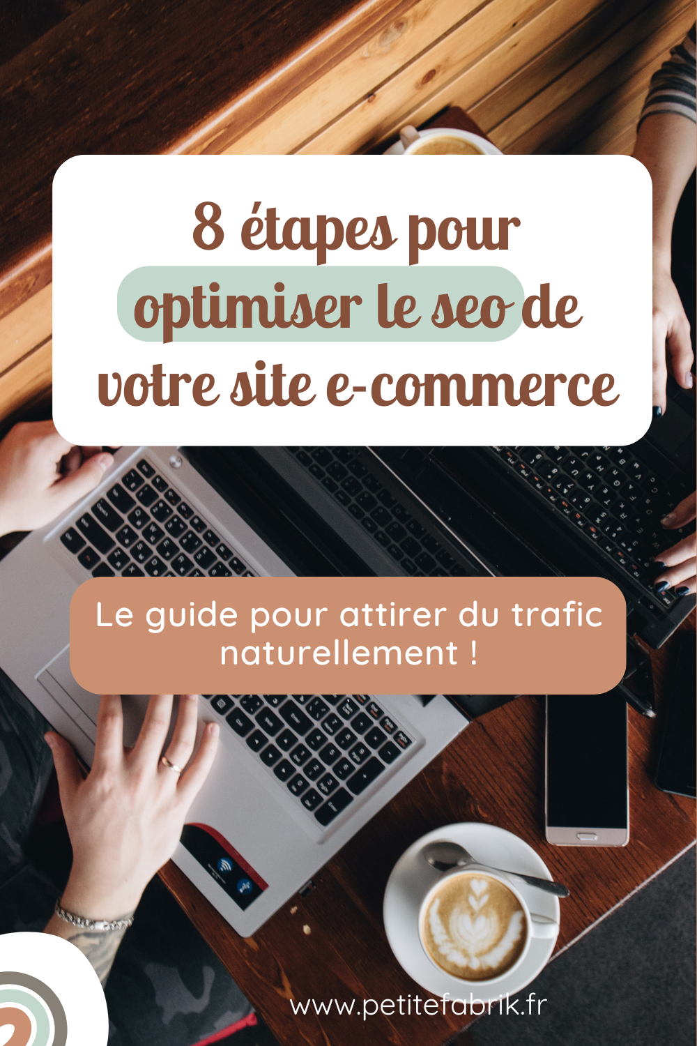 8 étapes pour optimiser le SEO de votre site e-commerce.