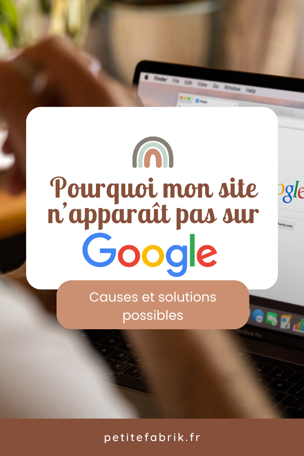 Pourquoi mon site n'apparaît pas sur Google ? Causes et solutions