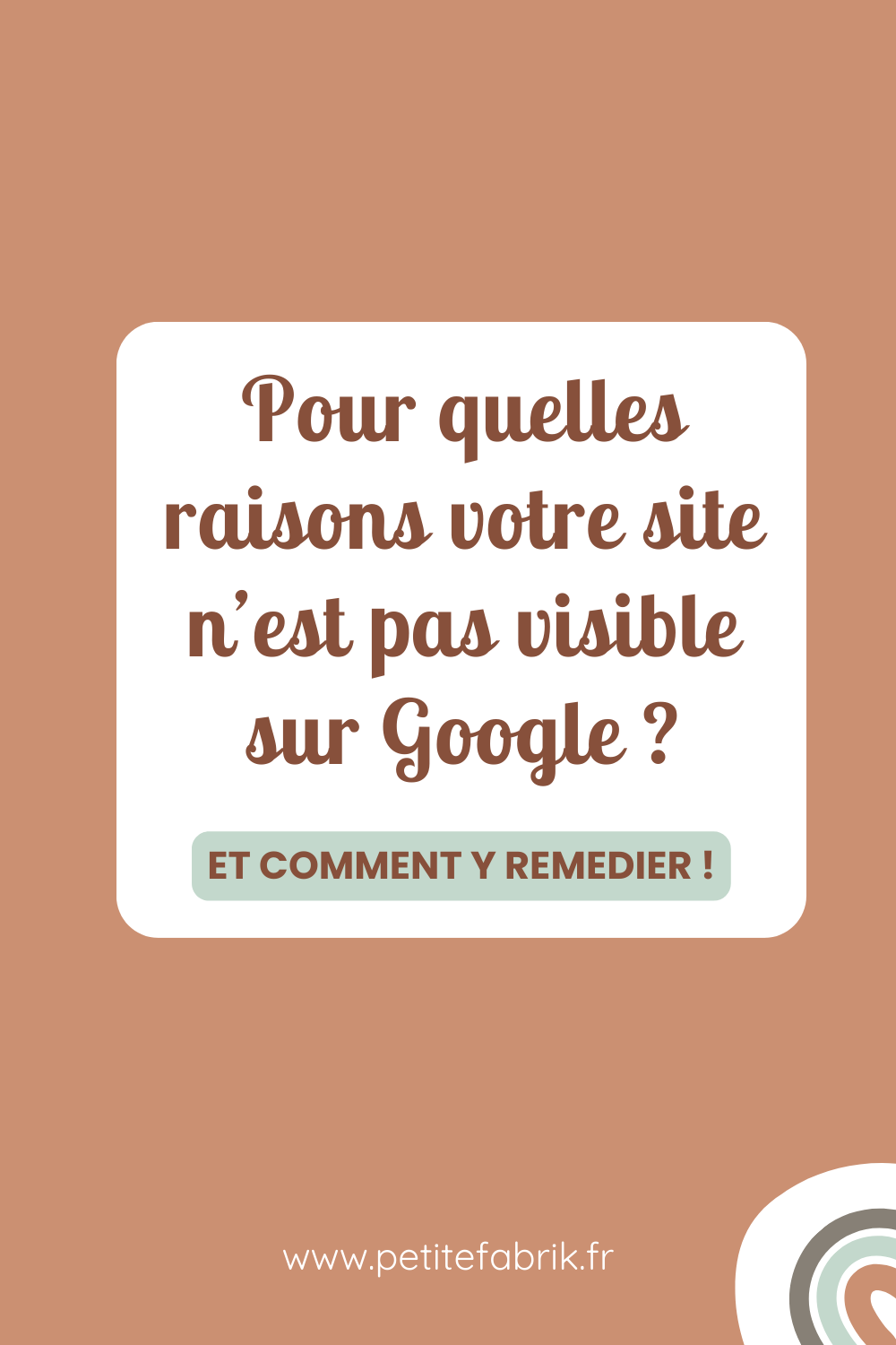 Pour quelles raisons votre site n'est pas visible sur Google ?