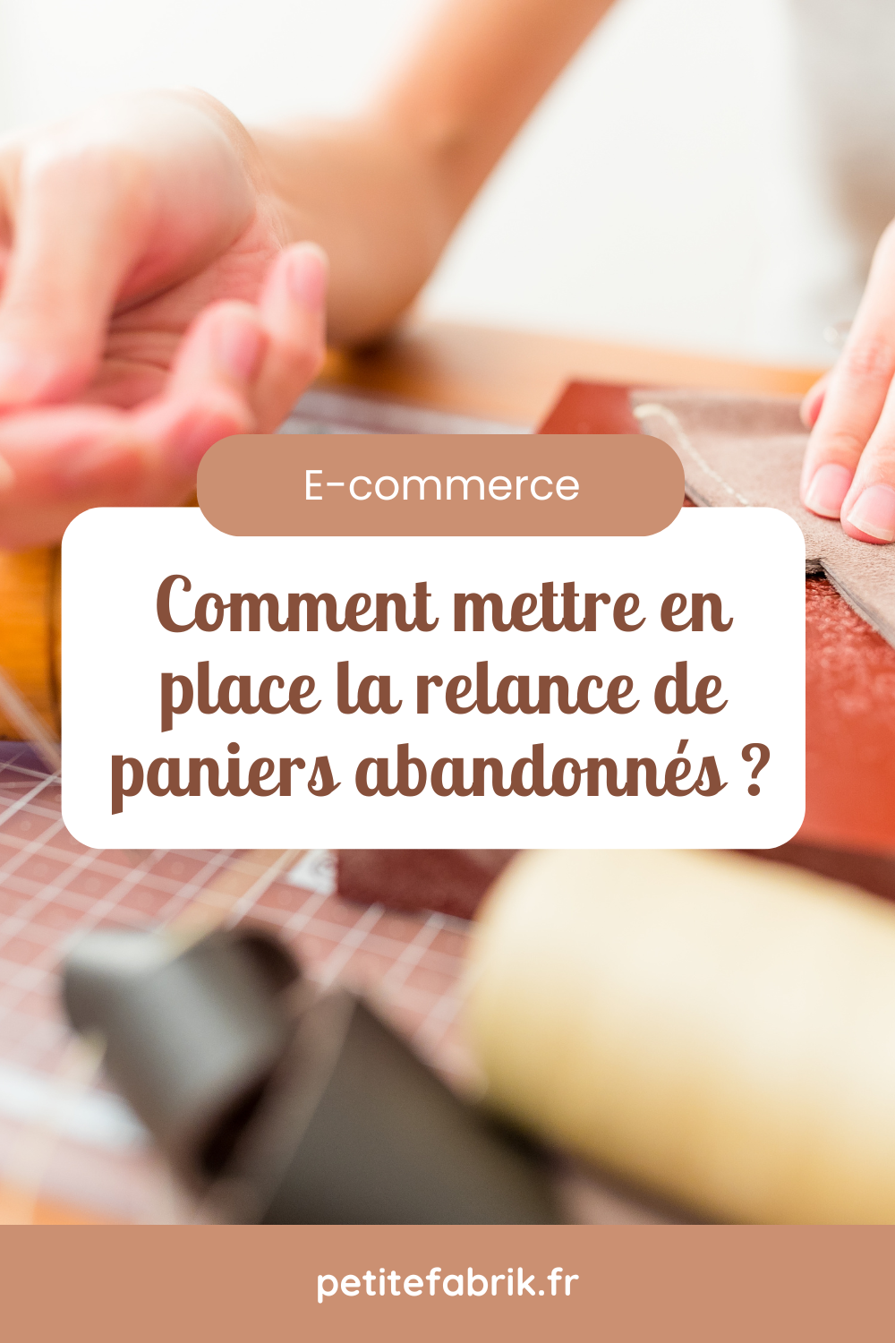 Comment mettre en place la relance de paniers abandonnés sur son site e-commerce ?