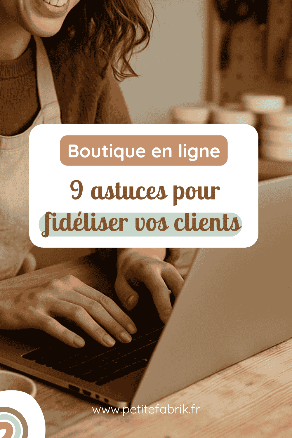 9 astuces pour fidéliser vos clients sur vos boutiques en ligne
