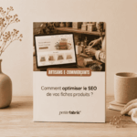 Guide SEO : optimiser ses fiches produits artisans e-commerce